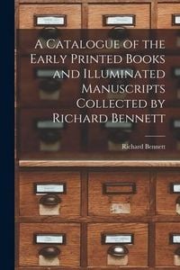 Produktbild: A Catalogue of the Early Printed Books and Illuminated Manuscripts Collected by Richard Bennett