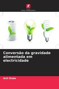 Produktbild: Convers&atilde;o da gravidade alimentada em electricidade
