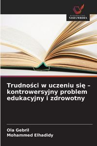 Produktbild: Trudno&iquest;ci w uczeniu si&iquest; - kontrowersyjny problem edukacyjny i zdrowotny