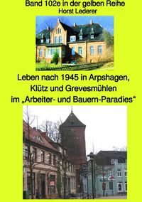 Produktbild: Leben nach 1945 in Arpshagen, Kl&uuml;tz und Grevesm&uuml;hlen im Arbeiter- und Bauern-Par
