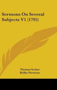 Produktbild: Secker, T: Sermons On Several Subjects V1 (1795)