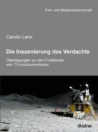Produktbild: Die Inszenierung des Verdachts &ndash; &Uuml;berlegungen zu den Funktionen von TV-mockumentaries