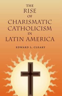 Produktbild: The Rise of Charismatic Catholicism in Latin America