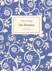 Produktbild: Victor Hugo: Die Elenden / Les Mis&eacute;rables. Ins Deutsche &uuml;bertragen von G. A. Volchert