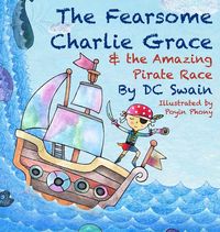 Produktbild: The Fearsome Charlie Grace and the Amazing Pirate Race