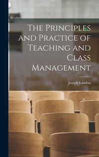 Produktbild: The Principles and Practice of Teaching and Class Management