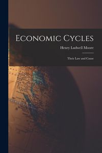 Produktbild: Economic Cycles: Their Law and Cause