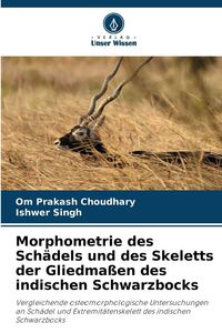 Produktbild: Morphometrie des Sch&auml;dels und des Skeletts der Gliedma&szlig;en des indischen Schwarzbocks