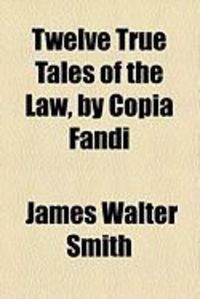 Produktbild: Twelve True Tales of the Law, by Copia Fandi
