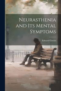 Produktbild: Neurasthenia and Its Mental Symptoms