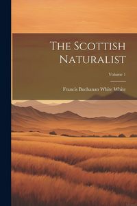 Produktbild: The Scottish Naturalist; Volume 1