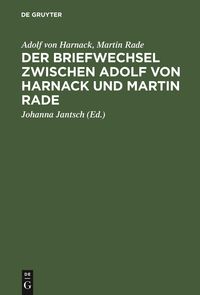 Bild vom Artikel Der Briefwechsel zwischen Adolf von Harnack und Martin Rade vom Autor Adolf von Harnack
