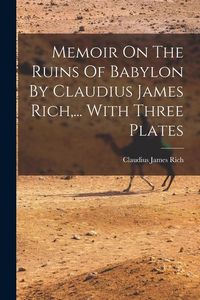 Produktbild: Memoir On The Ruins Of Babylon By Claudius James Rich, ... With Three Plates