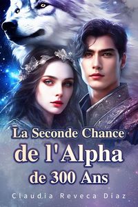 Produktbild: La Seconde Chance de l'Alpha de 300 Ans