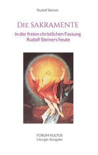 Produktbild: Die Sakramente - in der freien christlichen Fassung Rudolf Steiners heute