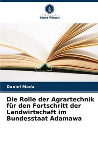 Produktbild: Die Rolle der Agrartechnik f&uuml;r den Fortschritt der Landwirtschaft im Bundesstaat Adamawa