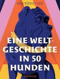 Produktbild: Eine Weltgeschichte in 50 Hunden