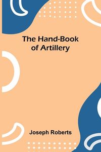 Produktbild: The Hand-Book Of Artillery