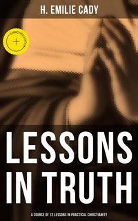 Produktbild: Lessons in Truth: A Course of 12 Lessons in Practical Christianity