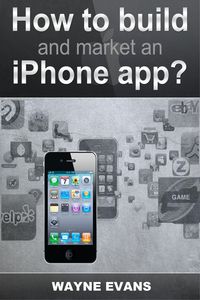 Produktbild: How To Build And Market An IPhone App