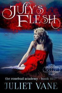 Produktbild: July's Flesh (Haunted Halls: Rosebud Academy, #2)