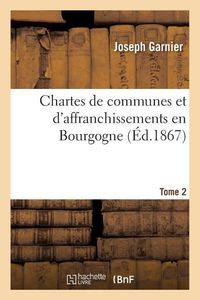 Produktbild: Chartes de Communes Et d'Affranchissements En Bourgogne. Tome 2