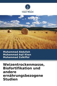 Produktbild: Weizentrockenmasse, Biofortifikation und andere ern&auml;hrungsbezogene Studien