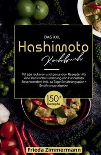 Produktbild: Das XXL Hashimoto Kochbuch! Inklusive 14 Tage Ern&auml;hrungsplan und Ern&auml;hrungsratgeber. 1. Auflage