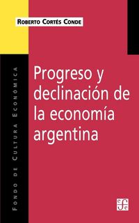Produktbild: Progreso y Declinacion de la Economia Argentina: Un Analisis Historico Institucional