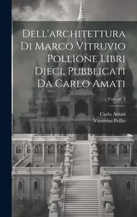 Produktbild: Dell'architettura di Marco Vitruvio Pollione libri dieci, pubblicati da Carlo Amati; Volume 2