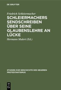 Produktbild: Schleiermachers Sendschreiben &uuml;ber seine Glaubenslehre an L&uuml;cke