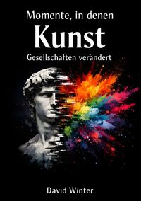 Produktbild: Momente in denen Kunst Gesellschaften ver&auml;ndert