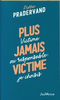 Produktbild: Plus jamais victime : victime ou responsable, je choisis