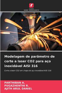 Produktbild: Modelagem de par&acirc;metro de corte a laser CO2 para a&ccedil;o inoxid&aacute;vel AISI 316