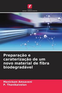 Produktbild: Prepara&ccedil;&atilde;o e carateriza&ccedil;&atilde;o de um novo material de fibra biodegrad&aacute;vel