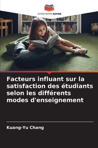 Produktbild: Facteurs influant sur la satisfaction des &eacute;tudiants selon les diff&eacute;rents modes d'enseignement