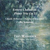 Produktbild: Ernest Chausson: Piano Trio Op. 3; Cello Sonatas b