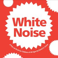 Bild vom Artikel White Noise: A Pop-Up Book for Children of All Ages vom Autor David A. Carter