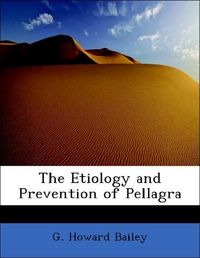 Produktbild: Bailey, G: Etiology and Prevention of Pellagra