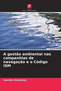 Produktbild: A gest&atilde;o ambiental nas companhias de navega&ccedil;&atilde;o e o C&oacute;digo ISM