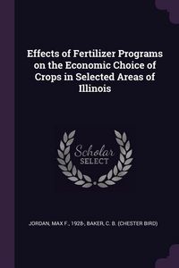 Produktbild: Effects of Fertilizer Programs on the Economic Choice of Crops in Selected Areas of Illinois