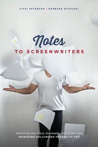 Bild vom Artikel Notes to Screenwriters: Advancing Your Story, Screenplay, and Career with Whatever Hollywood Throws at You vom Autor Vicki Peterson