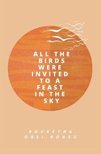 Produktbild: All the Birds Were Invited to a Feast in the Sky