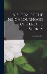 Produktbild: A Flora of the Neighbourhood of Reigate, Surrey