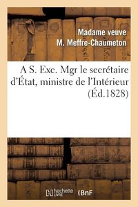 Produktbild: A S. Exc. Mgr le secr&eacute;taire d'&Eacute;tat, ministre de l'Int&eacute;rieur