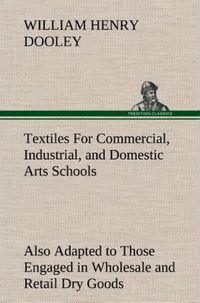 Produktbild: Textiles For Commercial, Industrial, and Domestic Arts Schools; Also Adapted to