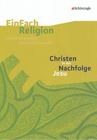 Bild vom Artikel Christen in der Nachfolge Jesu: Jahrgangsstufen 7 - 10 vom Autor Ilona Bisping