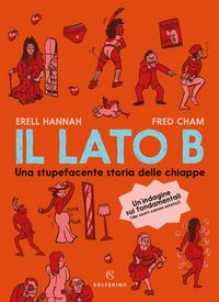 Produktbild: Il lato B. Una stupefacente storia delle chiappe