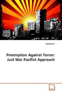 Produktbild: Sem, D: Preemption Against Terror: Just War Pacifist Approac