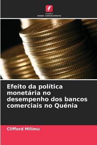 Produktbild: Efeito da pol&iacute;tica monet&aacute;ria no desempenho dos bancos comerciais no Qu&eacute;nia